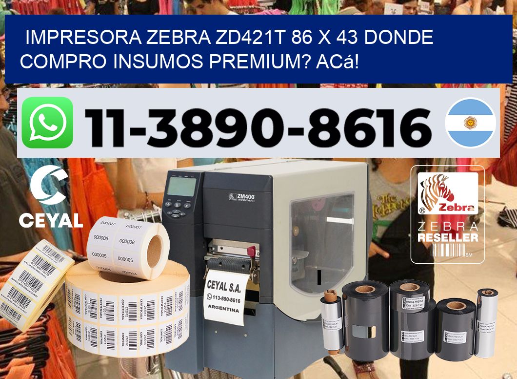 impresora zebra zd421t 86 x 43 Donde compro insumos premium? Acá!