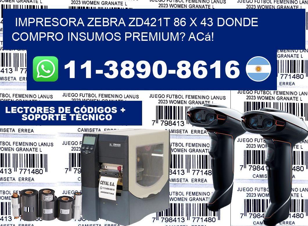 impresora zebra zd421t 86 x 43 Donde compro insumos premium? Acá!