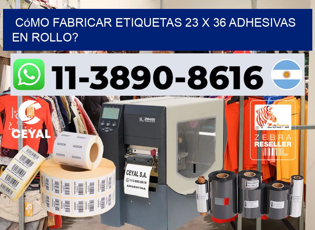 Cómo fabricar etiquetas 23 x 36 adhesivas en rollo?
