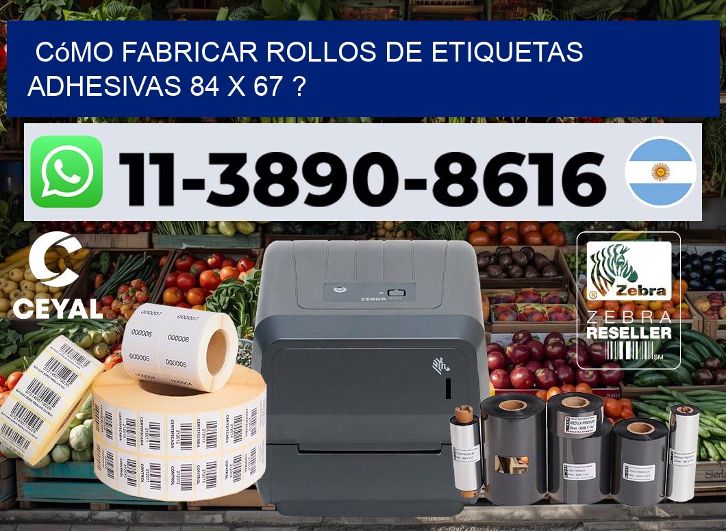 Cómo fabricar rollos de etiquetas adhesivas 84 x 67 ?