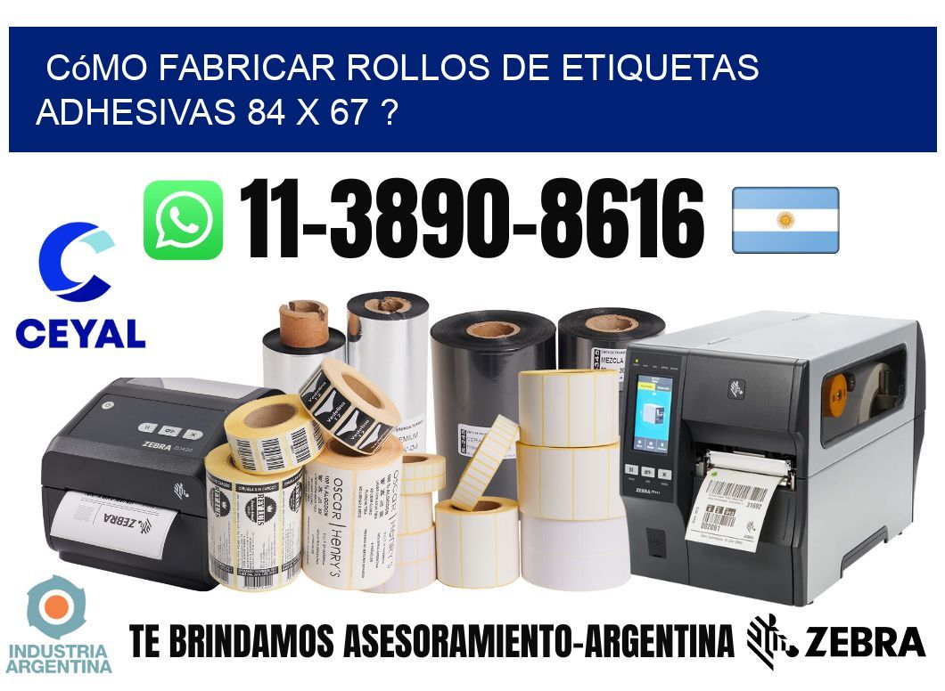 Cómo fabricar rollos de etiquetas adhesivas 84 x 67 ?
