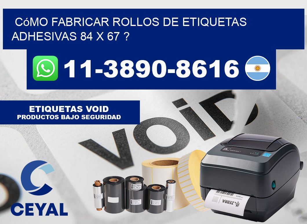 Cómo fabricar rollos de etiquetas adhesivas 84 x 67 ?