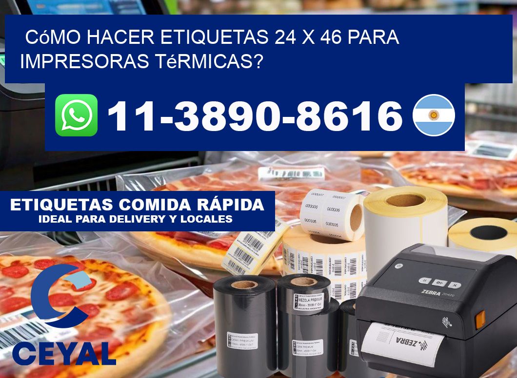 Cómo hacer etiquetas 24 x 46 para impresoras térmicas?