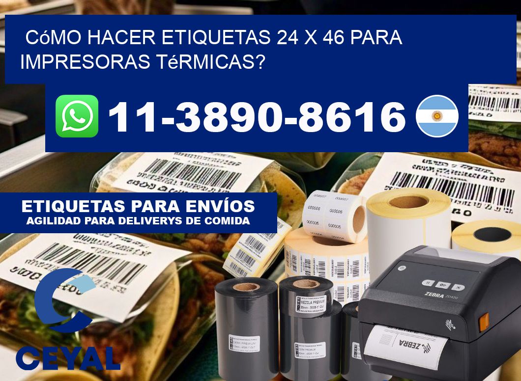 Cómo hacer etiquetas 24 x 46 para impresoras térmicas?