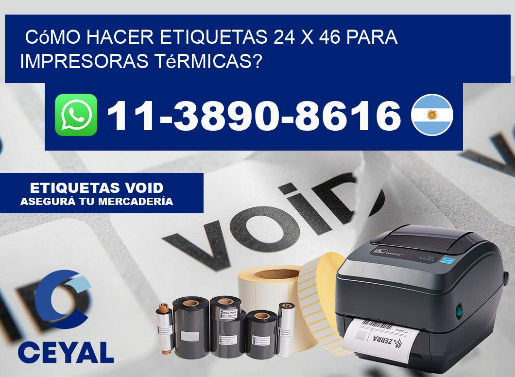 Cómo hacer etiquetas 24 x 46 para impresoras térmicas?