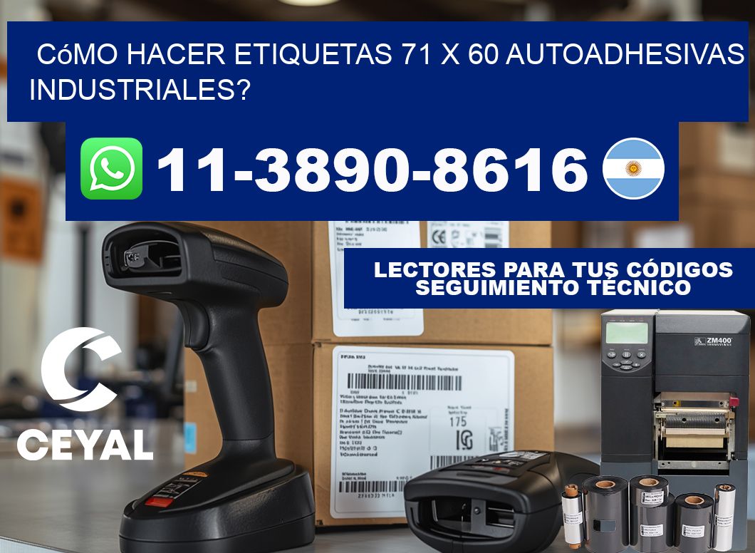 Cómo hacer etiquetas 71 x 60 autoadhesivas industriales?