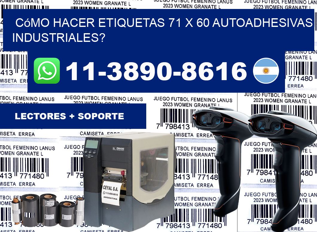 Cómo hacer etiquetas 71 x 60 autoadhesivas industriales?