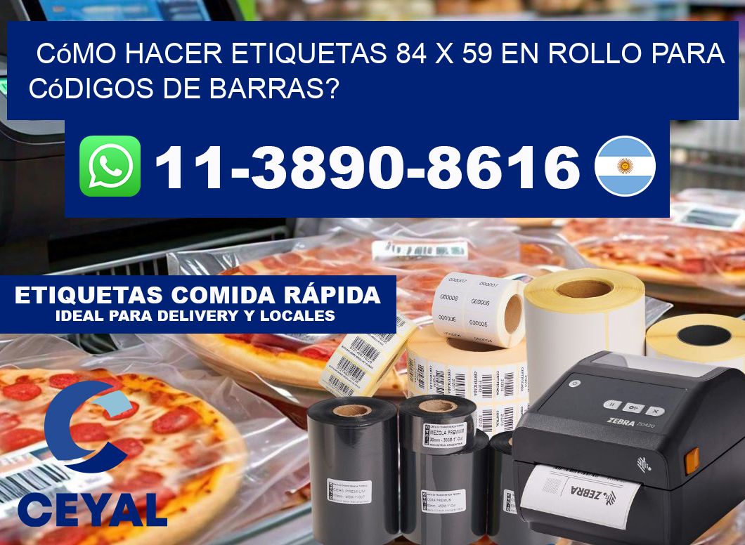 Cómo hacer etiquetas 84 x 59 en rollo para códigos de barras?
