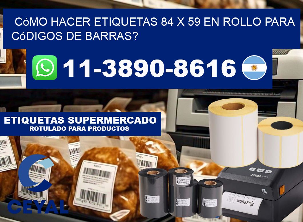 Cómo hacer etiquetas 84 x 59 en rollo para códigos de barras?