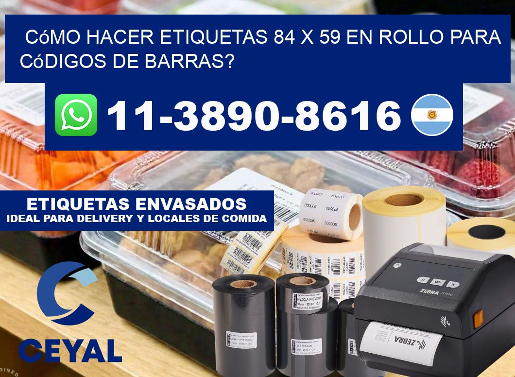 Cómo hacer etiquetas 84 x 59 en rollo para códigos de barras?