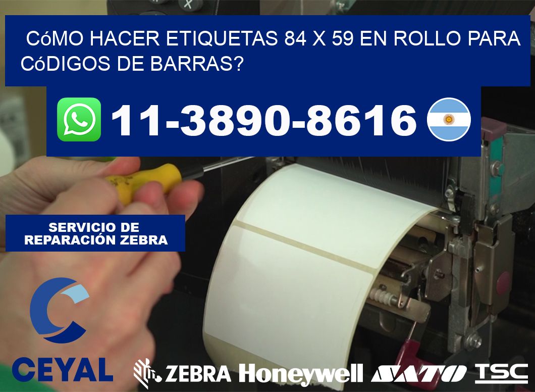 Cómo hacer etiquetas 84 x 59 en rollo para códigos de barras?