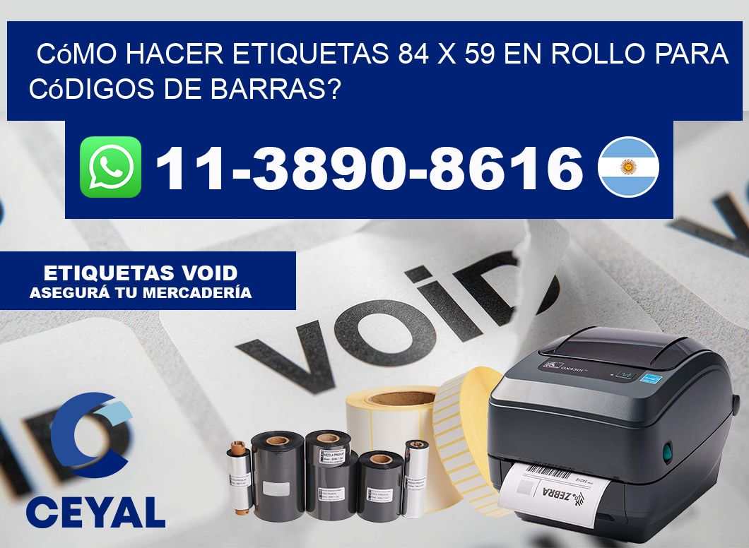 Cómo hacer etiquetas 84 x 59 en rollo para códigos de barras?