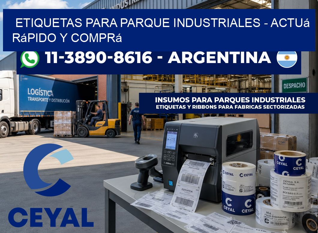 ETIQUETAS PARA PARQUE INDUSTRIALES – Actuá rápido y comprá