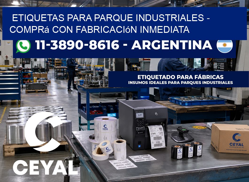 ETIQUETAS PARA PARQUE INDUSTRIALES - Comprá con fabricación inmediata