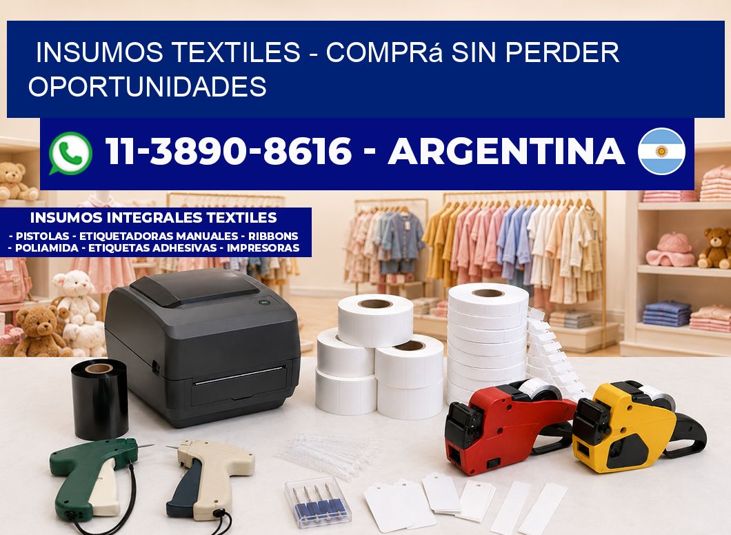 INSUMOS TEXTILES – Comprá sin perder oportunidades