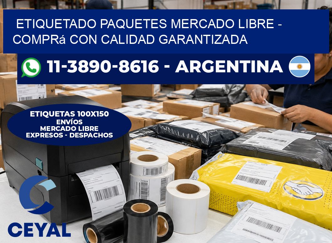 etiquetado paquetes mercado libre - Comprá con calidad garantizada