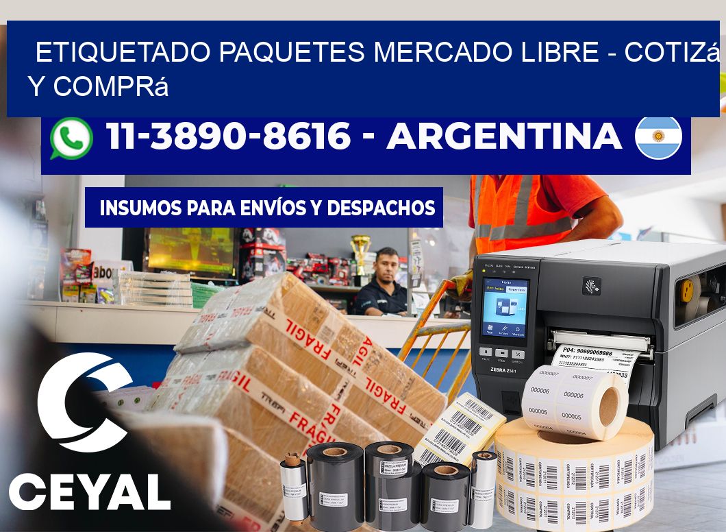 etiquetado paquetes mercado libre - Cotizá y comprá