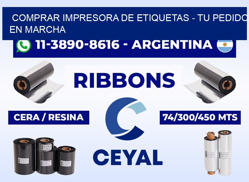 COMPRAR IMPRESORA DE ETIQUETAS - Tu pedido en marcha
