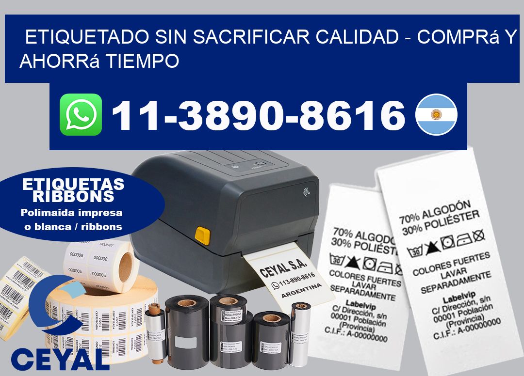ETIQUETADO SIN SACRIFICAR CALIDAD - Comprá y ahorrá tiempo